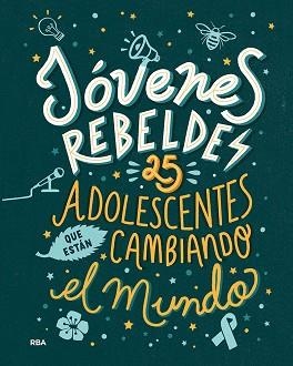 JÓVENES REBELDES. 25 ADOLESCENTES QUE ESTÁN CAMBIANDO EL MUNDO | 9788491876663 | KNODLER, BENJAMIN / NODLER, CHRISTINE | Llibreria Aqualata | Comprar llibres en català i castellà online | Comprar llibres Igualada