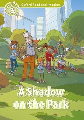 A SHADOW ON THE PARK MP3 PACK (OXFORD READ AND IMAGINE 3)  | 9780194736824 | AA.VV. | Llibreria Aqualata | Comprar llibres en català i castellà online | Comprar llibres Igualada