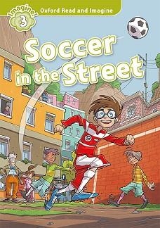 SOCCER IN THE STREET MP3 PACK (OXFORD READ AND IMAGINE 3) | 9780194019798 | SHIPTON, PAUL | Llibreria Aqualata | Comprar llibres en català i castellà online | Comprar llibres Igualada