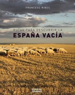 RUTAS PARA DESCUBRIR LA ESPAÑA VACÍA | 9788491583110 | RIBES GEGÚNDEZ, FRANCESC | Llibreria Aqualata | Comprar llibres en català i castellà online | Comprar llibres Igualada