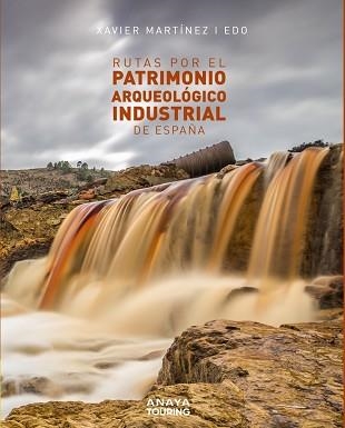 RUTAS POR EL PATRIMONIO ARQUEOLÓGICO INDUSTRIAL DE ESPAÑA | 9788491583561 | MARTÍNEZ I EDO, XAVIER | Llibreria Aqualata | Comprar llibres en català i castellà online | Comprar llibres Igualada