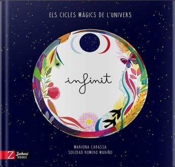 CICLES MÀGICS DE L'UNIVERS INFINIT, ELS | 9788417374495 | ROMERO MARIÑO, SOLEDAD / CABASSA, MARIONA | Llibreria Aqualata | Comprar llibres en català i castellà online | Comprar llibres Igualada