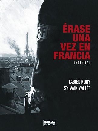 ÉRASE UNA VEZ EN FRANCIA. EDICIÓN INTEGRAL | 9788467943757 | NURY, FABIEN / VALLÉE, SYLVAIN | Llibreria Aqualata | Comprar llibres en català i castellà online | Comprar llibres Igualada