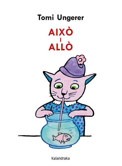 AIXÒ I ALLÒ | 9788418558023 | UNGERER, TOMI | Llibreria Aqualata | Comprar libros en catalán y castellano online | Comprar libros Igualada