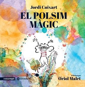 POLSIM MÀGIC, EL | 9788418022647 | CUIXART, JORDI / MALET, ORIOL | Llibreria Aqualata | Comprar llibres en català i castellà online | Comprar llibres Igualada