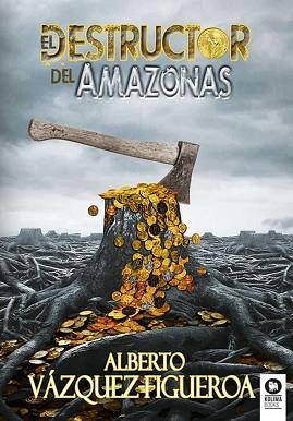 DESTRUCTOR DEL AMAZONAS, EL | 9788418263279 | VÁZQUEZ-FIGUEROA, ALBERTO | Llibreria Aqualata | Comprar llibres en català i castellà online | Comprar llibres Igualada