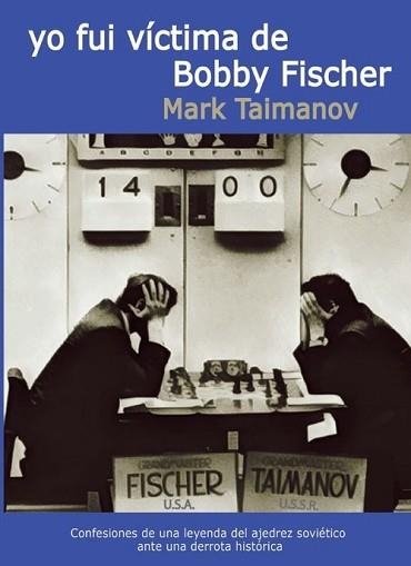 YO FUI VICTIMA DE BOBBY FISCHER | 9788412112979 | TAIMANOV, MARK | Llibreria Aqualata | Comprar llibres en català i castellà online | Comprar llibres Igualada