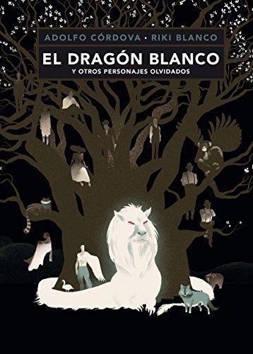 DRAGÓN BLANCO Y OTROS PERSONAJES OLVIDADOS, EL | 9786071642479 | CÓRDOVA, ADOLFO | Llibreria Aqualata | Comprar llibres en català i castellà online | Comprar llibres Igualada