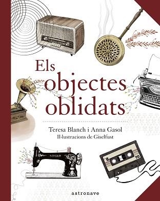 OBJECTES OBLIDATS, ELS | 9788467940909 | ANNA GASOL/ TERESA BLANCH/ GISELFUST | Llibreria Aqualata | Comprar llibres en català i castellà online | Comprar llibres Igualada