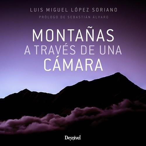 MONTAÑAS A TRAVÉS DE UNA CÁMARA | 9788498295320 | LÓPEZ SORIANO, LUIS MIGUEL | Llibreria Aqualata | Comprar llibres en català i castellà online | Comprar llibres Igualada