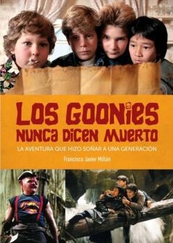 GOONIES NUNCA DICEN MUERTO AVENTURA QUE HIZO SOÑAR A UNA GE | 9788418320170 | MILLAN,FRANCISCO JAVIER | Llibreria Aqualata | Comprar llibres en català i castellà online | Comprar llibres Igualada