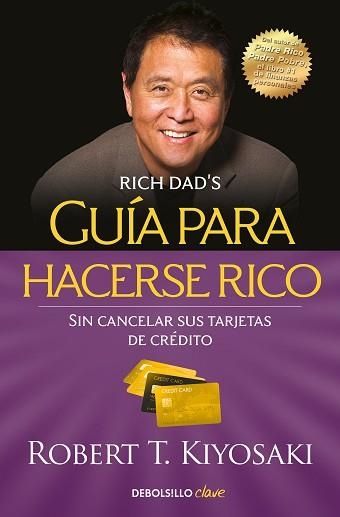 GUÍA PARA HACERSE RICO SIN CANCELAR SUS TARJETAS DE CRÉDITO | 9788466355353 | KIYOSAKI, ROBERT T. | Llibreria Aqualata | Comprar llibres en català i castellà online | Comprar llibres Igualada