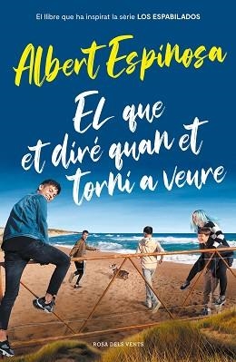 QUE ET DIRÉ QUAN ET TORNI A VEURE (ED. SÈRIE), EL | 9788417909512 | ESPINOSA, ALBERT | Llibreria Aqualata | Comprar llibres en català i castellà online | Comprar llibres Igualada