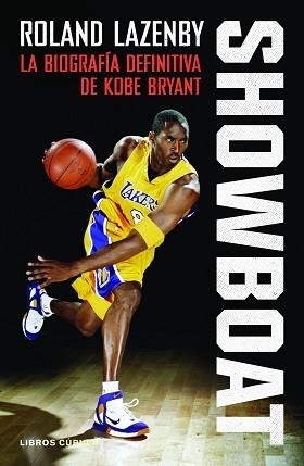 SHOWBOAT. LA BIOGRAFIA DEFINITIVA DE KOBE BRYANT | 9788448027599 | LAZENBY, ROLAND | Llibreria Aqualata | Comprar llibres en català i castellà online | Comprar llibres Igualada