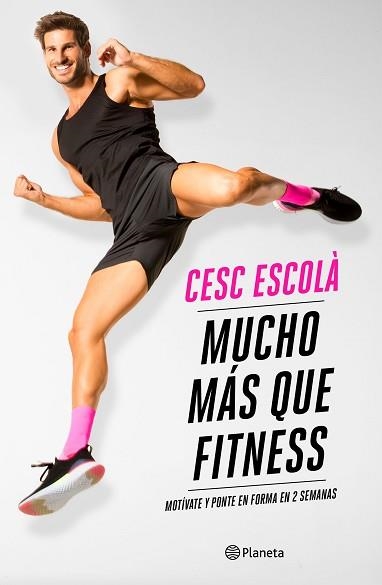 MUCHO MÁS QUE FITNESS | 9788408237181 | ESCOLÀ, CESC | Llibreria Aqualata | Comprar llibres en català i castellà online | Comprar llibres Igualada