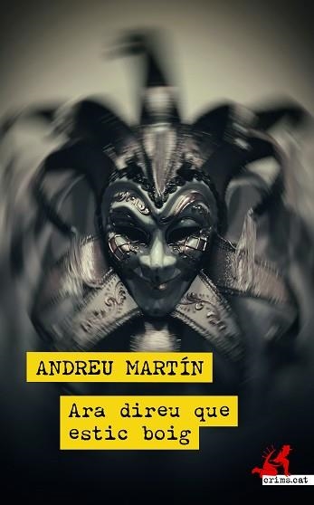 ARA DIREU QUE ESTIC BOIG | 9788417847807 | MARTÍN, ANDREU | Llibreria Aqualata | Comprar llibres en català i castellà online | Comprar llibres Igualada