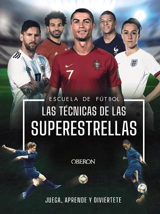 ESCUELA DE FUTBOL. LAS TÉCNICAS DE LAS SUPERESTRELLAS | 9788441543027 | COLSON, ROB | Llibreria Aqualata | Comprar llibres en català i castellà online | Comprar llibres Igualada