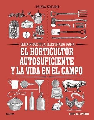 GUÍA PRÁCTICA PARA EL HORTICULTOR AUTOSUFICIENTE Y LA VIDA EN EL CAMPO | 9788418459061 | SEYMOUR, JOHN | Llibreria Aqualata | Comprar llibres en català i castellà online | Comprar llibres Igualada