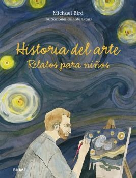 HISTORIA DEL ARTE. RELATOS PARA NIÑOS | 9788418459177 | BIRD, MICHAEL / EVANS, PETER | Llibreria Aqualata | Comprar llibres en català i castellà online | Comprar llibres Igualada