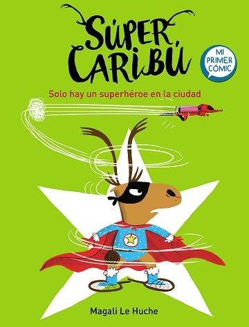 SUPER CARIBÚ 2. SOLO HAY UN SUPERHÉROE EN LA CIUDAD | 9788448855284 | LE HUCHE, MAGALI | Llibreria Aqualata | Comprar llibres en català i castellà online | Comprar llibres Igualada