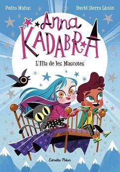 ANNA KADABRA 5. L'ILLA DE LES MASCOTES | 9788418443602 | MAÑAS, PEDRO / SIERRA LISTÓN, DAVID | Llibreria Aqualata | Comprar llibres en català i castellà online | Comprar llibres Igualada