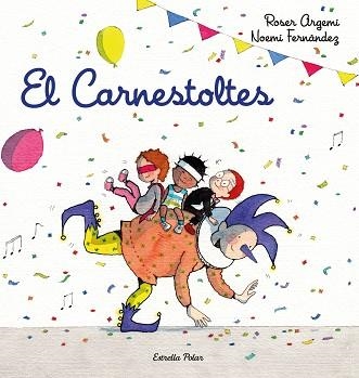 CARNESTOLTES, EL | 9788418443206 | FERNÀNDEZ SELVA, NOEMÍ / ARGEMÍ, ROSER | Llibreria Aqualata | Comprar llibres en català i castellà online | Comprar llibres Igualada