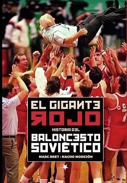 GIGANTE ROJO, EL. HISTORIA DEL BALONCESTO SOVIÉTICO | 9788415448501 | BRET CANO, MARC / MOREJÓN GUERRERO, IGNACIO | Llibreria Aqualata | Comprar llibres en català i castellà online | Comprar llibres Igualada