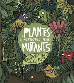 PLANTES DOMESTICADES I ALTRES MUTANTS | 9788417749934 | EDUARDO MUÑOZ, IBAN | Llibreria Aqualata | Comprar llibres en català i castellà online | Comprar llibres Igualada