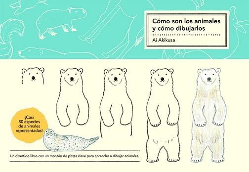 CÓMO SON LOS ANIMALES Y CÓMO DIBUJARLOS | 9788425233173 | AKIKUSA, AI | Llibreria Aqualata | Comprar llibres en català i castellà online | Comprar llibres Igualada