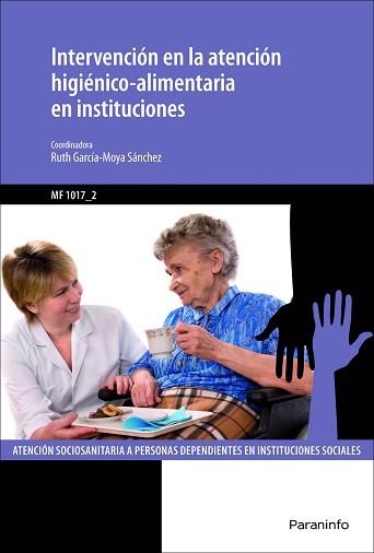 INTERVENCIÓN EN LA ATENCIÓN HIGIÉNICO-ALIMENTARIA EN INSTITUCIONES | 9788428398107 | GARCÍA-MOYA SÁNCHEZ, RUTH | Llibreria Aqualata | Comprar llibres en català i castellà online | Comprar llibres Igualada