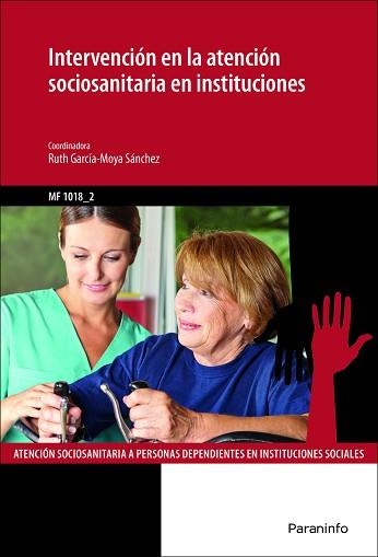 INTERVENCIÓN EN LA ATENCIÓN SOCIOSANITARIA EN INSTITUCIONES | 9788428398091 | GARCÍA-MOYA SÁNCHEZ, RUTH | Llibreria Aqualata | Comprar llibres en català i castellà online | Comprar llibres Igualada