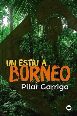 UN ESTIU A BORNEO | 9788448952990 | GARRIGA, PILAR | Llibreria Aqualata | Comprar llibres en català i castellà online | Comprar llibres Igualada