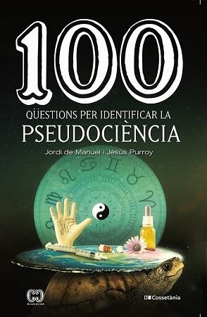 100 QÜESTIONS PER IDENTIFICAR LA PSEUDOCIÈNCIA | 9788413560243 | PURROY VÁZQUEZ , JESÚS/DE MANUEL I BARRABÍN, JORDI | Llibreria Aqualata | Comprar llibres en català i castellà online | Comprar llibres Igualada