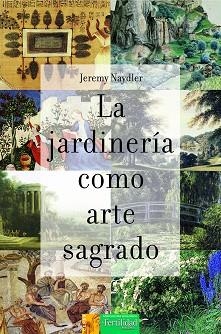 JARDINERÍA COMO ARTE SAGRADO, LA | 9788412183009 | NAYDLER, JEREMY | Llibreria Aqualata | Comprar llibres en català i castellà online | Comprar llibres Igualada