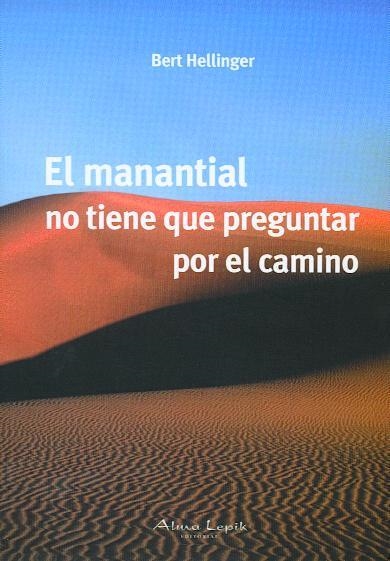 MANANTIAL NO TIENE QUE PREGUNTAR POR EL CAMINO, EL | 9789871522132 | HELLINGER, BERT | Llibreria Aqualata | Comprar llibres en català i castellà online | Comprar llibres Igualada