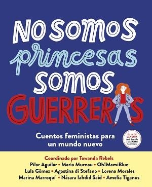 NO SOMOS PRINCESAS, SOMOS GUERRERAS | 9788417605650 | VARIOS AUTORES | Llibreria Aqualata | Comprar llibres en català i castellà online | Comprar llibres Igualada