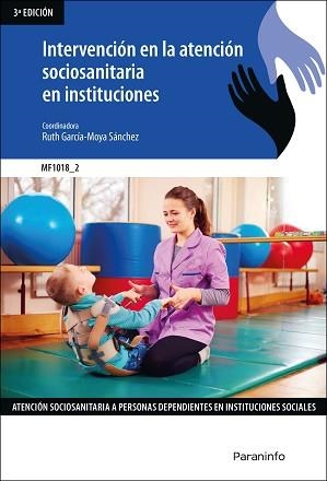 INTERVENCIÓN EN LA ATENCIÓN SOCIOSANITARIA EN INSTITUCIONES -MNF 1018 | 9788413660523 | GARCÍA-MOYA SÁNCHEZ, RUTH | Llibreria Aqualata | Comprar llibres en català i castellà online | Comprar llibres Igualada