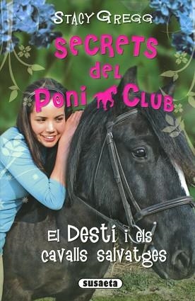 DESTÍ I ELS CAVALLS SALVATGES, ELS (ELS SECRETS DEL PONI CLUB 3) | 9788467758801 | GREGG, STACY | Llibreria Aqualata | Comprar llibres en català i castellà online | Comprar llibres Igualada