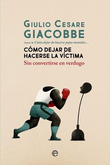 CÓMO DEJAR DE HACERSE LA VÍCTIMA | 9788413840161 | GIACOBBE, GIULIO CESARE | Llibreria Aqualata | Comprar llibres en català i castellà online | Comprar llibres Igualada