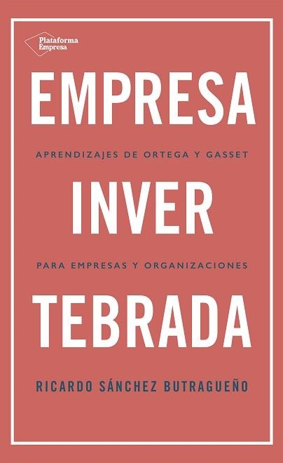 EMPRESA INVERTEBRADA | 9788418285813 | SÁNCHEZ BUTRAGUEÑO, RICARDO | Llibreria Aqualata | Comprar llibres en català i castellà online | Comprar llibres Igualada