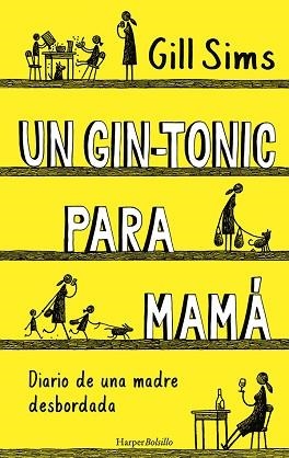 UN GIN-TONIC PARA MAMÁ. DIARIO DE UNA MADRE DESBORDADA | 9788417216740 | SIMS, GILL | Llibreria Aqualata | Comprar llibres en català i castellà online | Comprar llibres Igualada