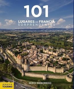 101 LUGARES DE FRANCIA SORPRENDENTES | 9788491583639 | REBOREDO MANZANARES, SERGI | Llibreria Aqualata | Comprar llibres en català i castellà online | Comprar llibres Igualada