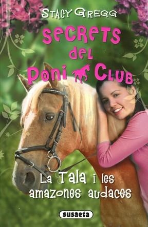 TALA I LES AMAZONES AUDACES, LA (SECRETS DEL PONI CLUB 4) | 9788467758818 | GREGG, STACY | Llibreria Aqualata | Comprar llibres en català i castellà online | Comprar llibres Igualada