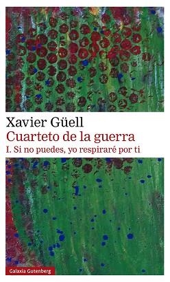 CUARTETO DE LA GUERRA I. SI NO PUEDES, YO RESPIRARÉ POR TI | 9788418218514 | GÜELL, XAVIER | Llibreria Aqualata | Comprar llibres en català i castellà online | Comprar llibres Igualada