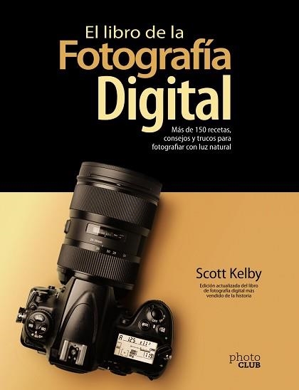 LIBRO DE LA FOTOGRAFÍA DIGITAL. MÁS DE 150 RECETAS, CONSEJOS Y TRUCOS PARA FO | 9788441543287 | KELBY, SCOTT | Llibreria Aqualata | Comprar llibres en català i castellà online | Comprar llibres Igualada