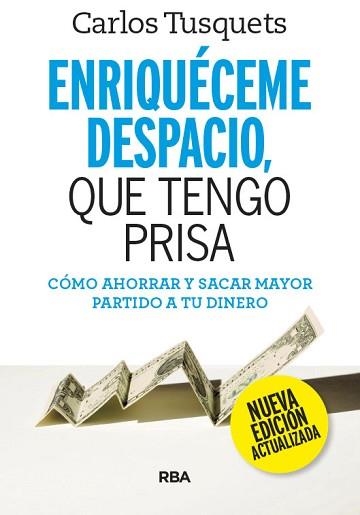 ENRIQUÉCEME DESPACIO QUE TENGO PRISA. EDICIÓN ACTUALIZADA. | 9788490569177 | TUSQUETS, CARLES | Llibreria Aqualata | Comprar llibres en català i castellà online | Comprar llibres Igualada