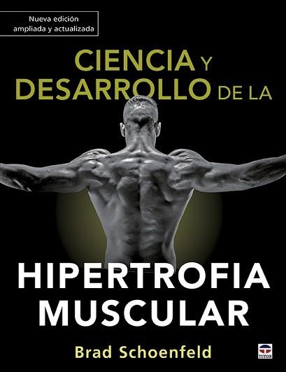 CIENCIA Y DESARROLLO DE LA HIPERTROFIA MUSCULAR. NUEVA EDICIÓN AMPLIADA Y ACTUAL | 9788418655012 | SCHOENFELD, BRAD | Llibreria Aqualata | Comprar llibres en català i castellà online | Comprar llibres Igualada