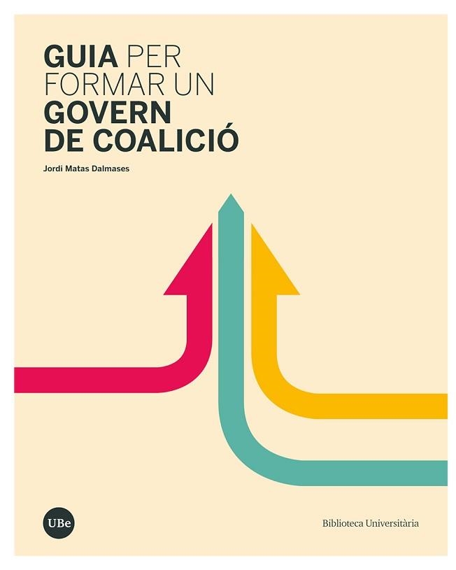 GUIA PER FORMAR UN GOVERN DE COALICIÓ | 9788491686002 | MATAS DALMASES, JORDI | Llibreria Aqualata | Comprar llibres en català i castellà online | Comprar llibres Igualada