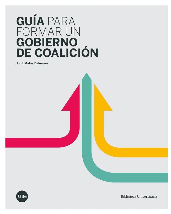 GUÍA PARA FORMAR UN GOBIERNO DE COALICIÓN | 9788491685999 | MATAS DALMASES, JORDI | Llibreria Aqualata | Comprar llibres en català i castellà online | Comprar llibres Igualada