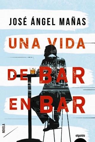 UNA VIDA DE BAR EN BAR | 9788491893998 | MAÑAS, JOSÉ ÁNGEL | Llibreria Aqualata | Comprar llibres en català i castellà online | Comprar llibres Igualada